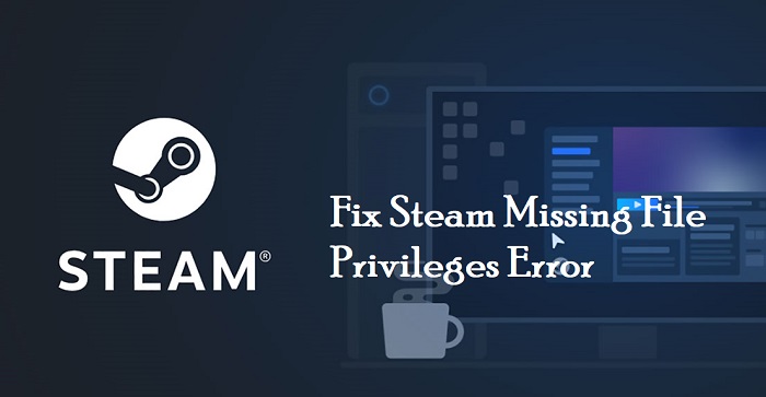 Fix-Steam-Missing-File-Privileges-Error